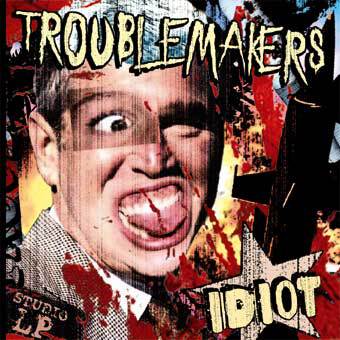 Troublemakers: Idiot