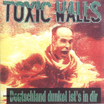 Toxic Walls: Deutschland dunkel ist's in dir