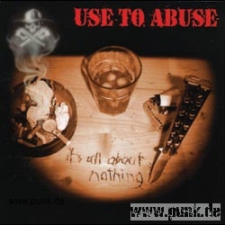 Use To Abuse: It`s all about nothing CD