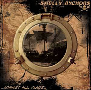 SMELLY ANCHORS: SMELLY ANCHORS - Against All Flags CD
