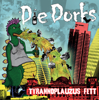 Die Dorks: Die Dorks - Tyrannoplauzus Fett CD