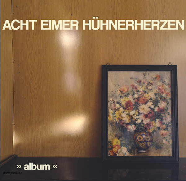 Acht Eimer Hühnerherzen: Album LP