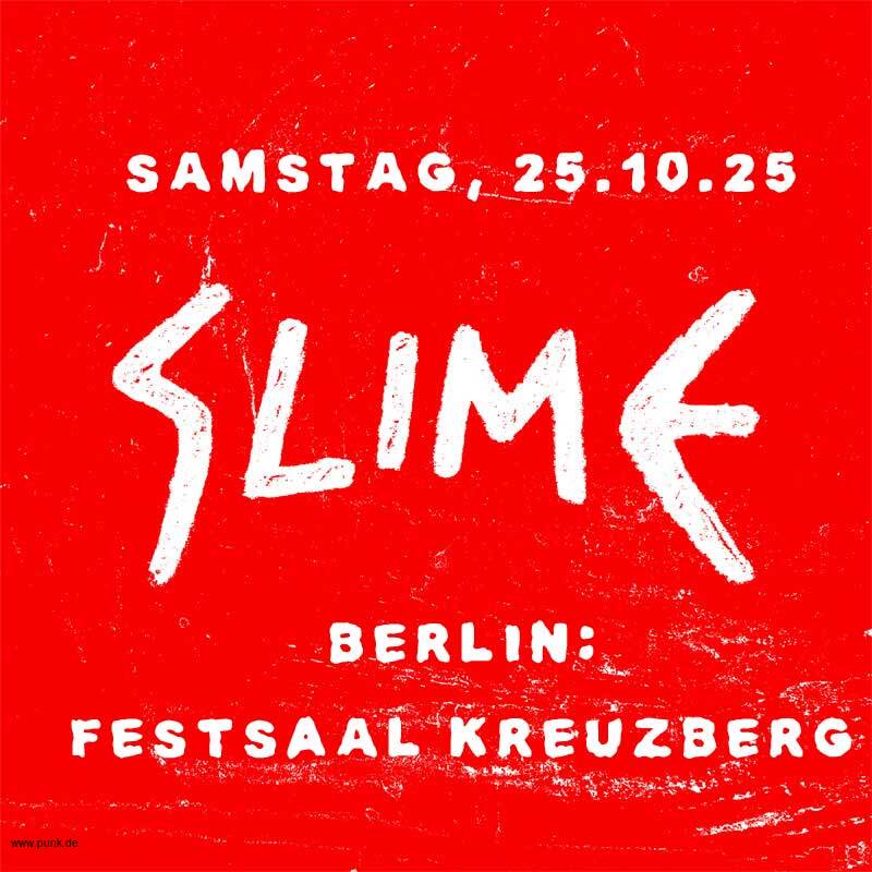 : Slime in Berlin: Festsaal Kreuzberg+ Support